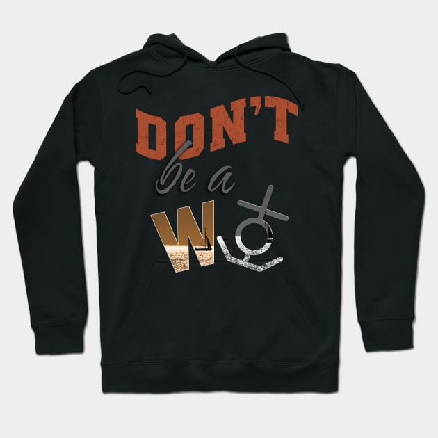 Don’t be a w anchor Hoodie by TeeText